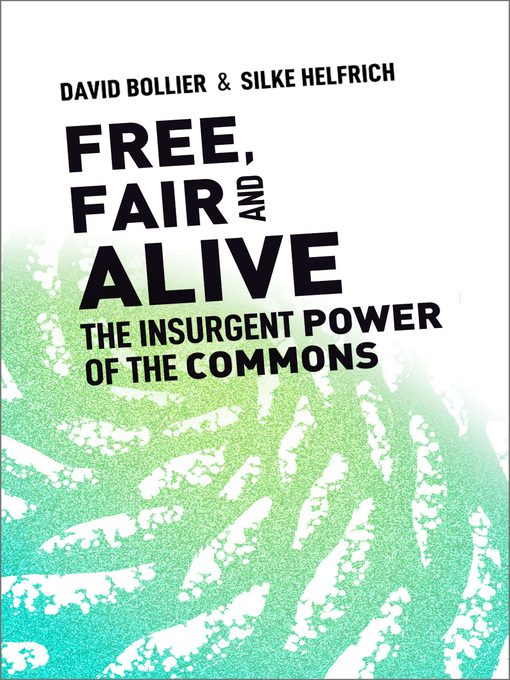 Title details for Free, Fair, and Alive by David Bollier - Available